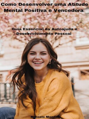 cover image of Como Desenvolver Uma Atitude Mental Positiva  e Vencedora